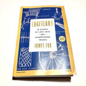 “Craftland: In Search of Lost Arts and Disappearing Trades” by James Fox ADVANCE